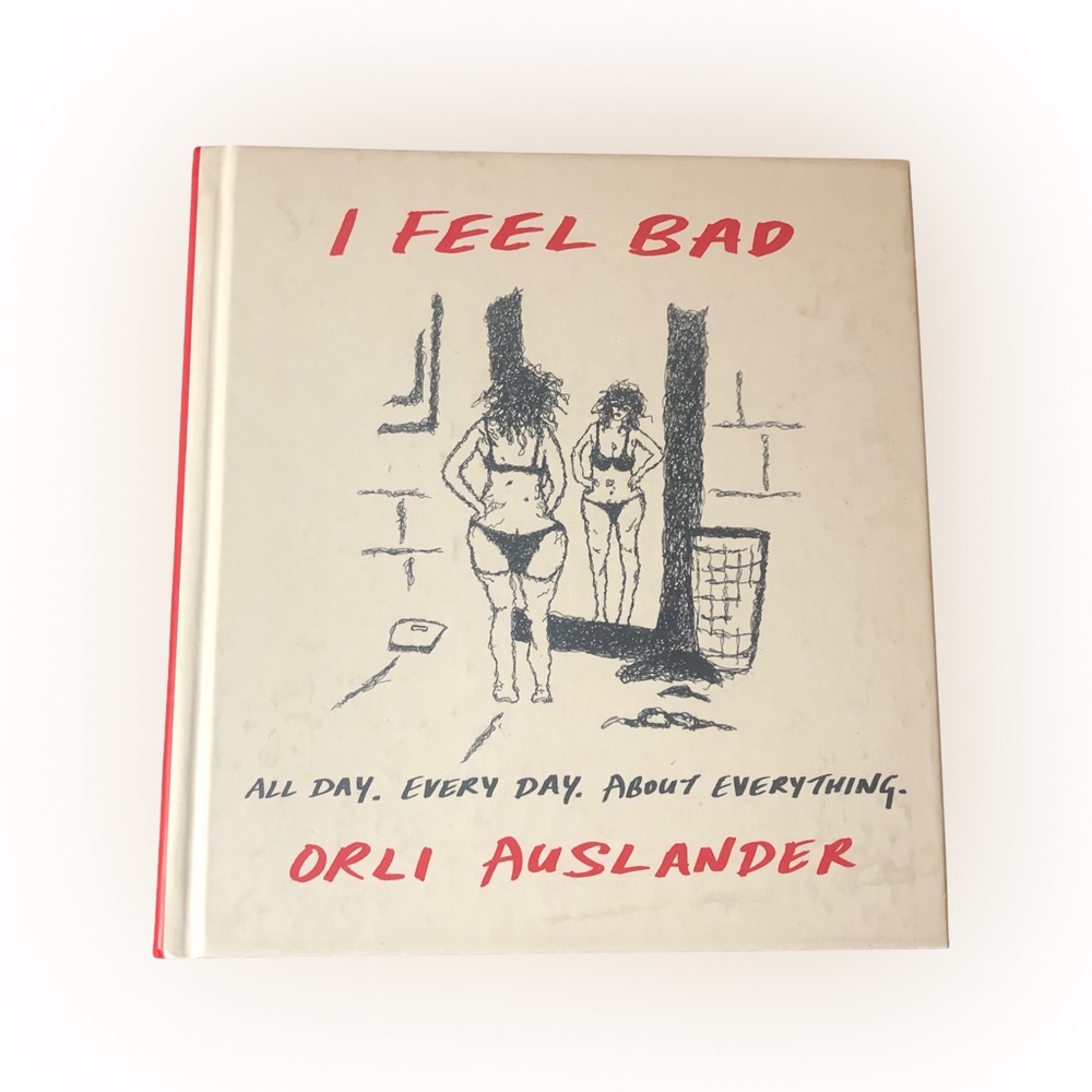 🐸 I Feel Bad. All Day. Every Day. About Everything – Hardcover by Orli Auslander